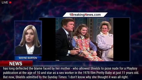 Brooke Shields admits she doesnt know why mom thought it。